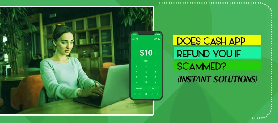Does Cash App Refund Money If Scammed? (INSTANT SOLUTIONS) 